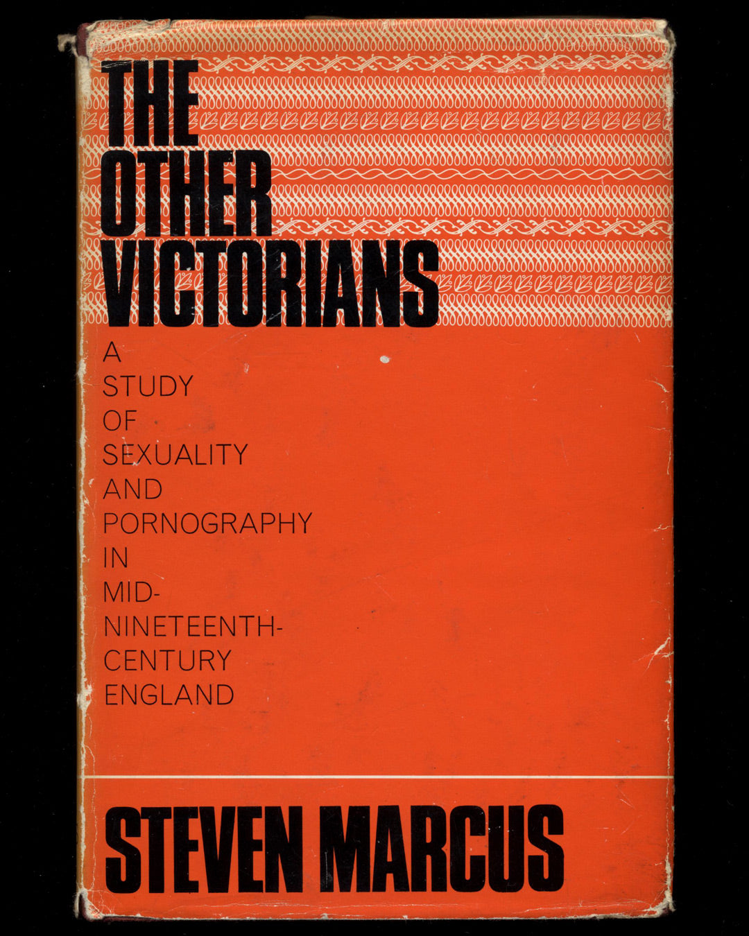 The Other Victorians, A Study of Sexuality and Pornography in Mid-Nineteenth-Century England by Steven Marcus