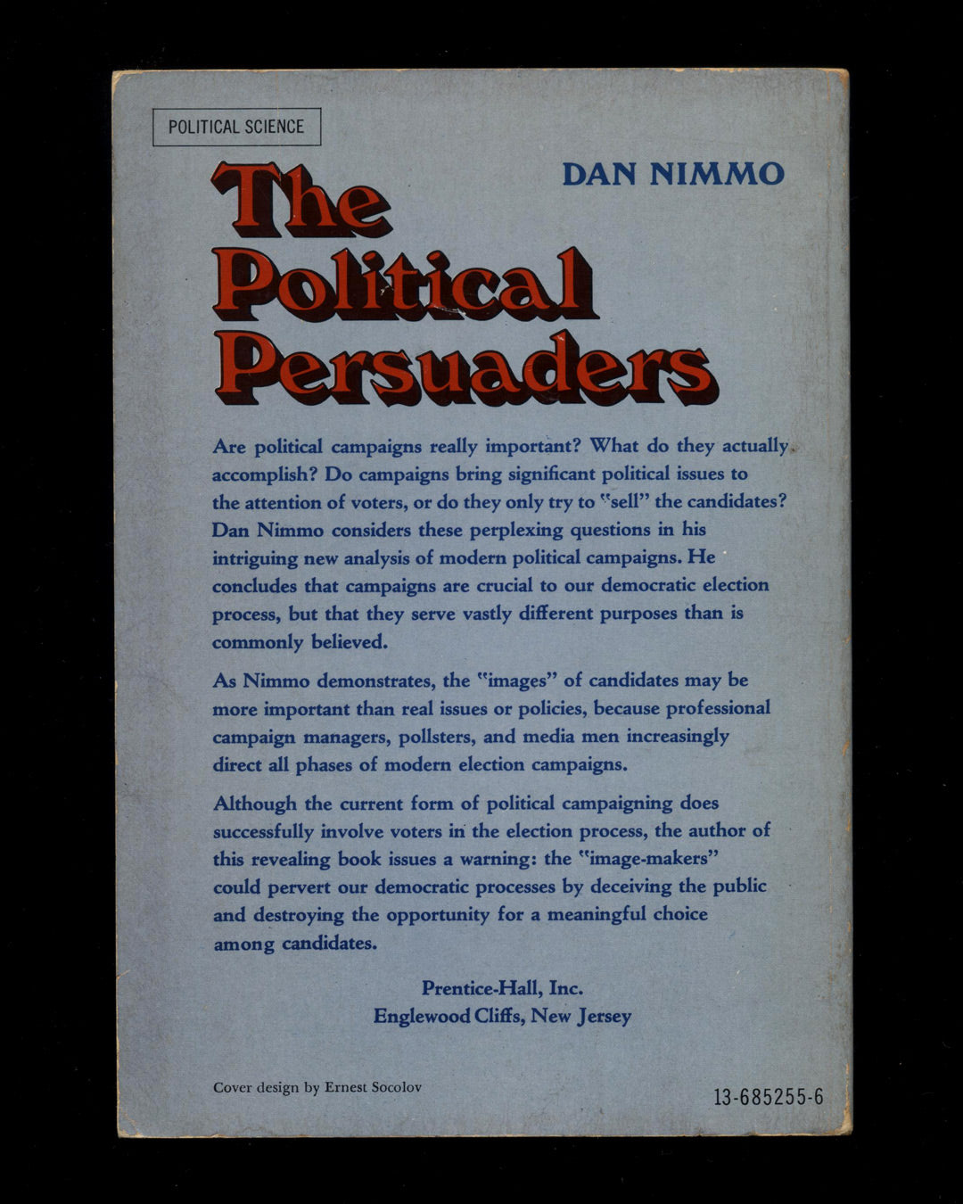 The Political Persuaders; The Techniques of Modern Election Campaigns by Dan Nimmo