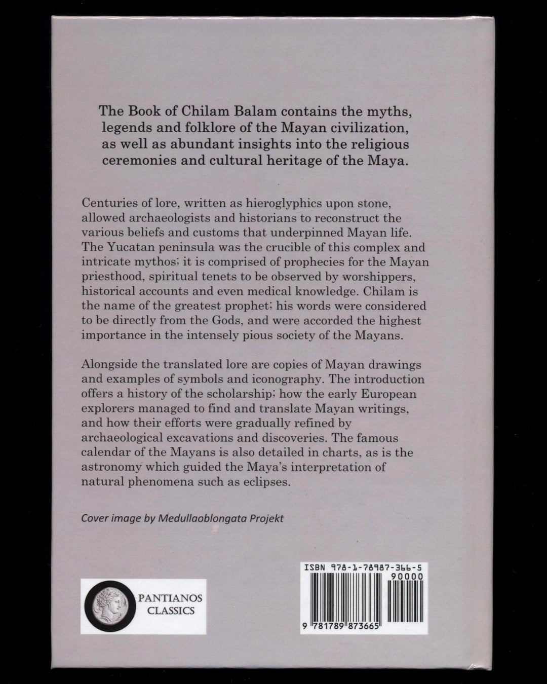 The Book of Chilam Balam of Chumayel: Literature of the Yucatan Mayans; the Religion, Calendar and Legends of the Maya Civilization by Ralph L Roys