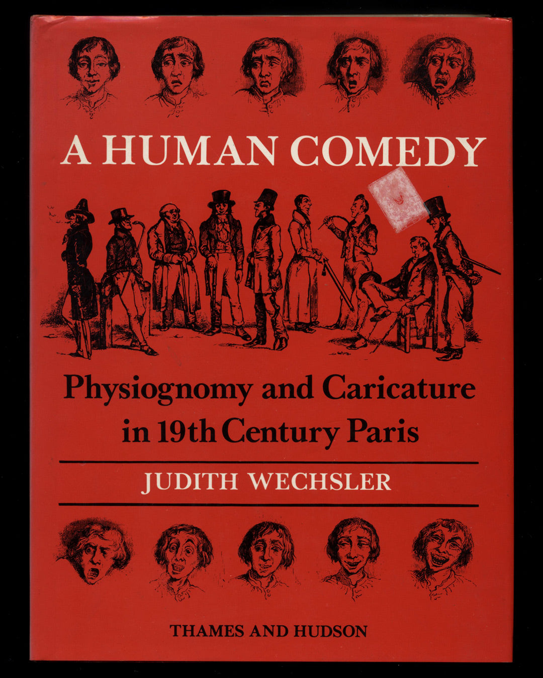A Human Comedy, Physiognomy and Caricature in 19th Century Paris by Judith Wechsler 1st ed.