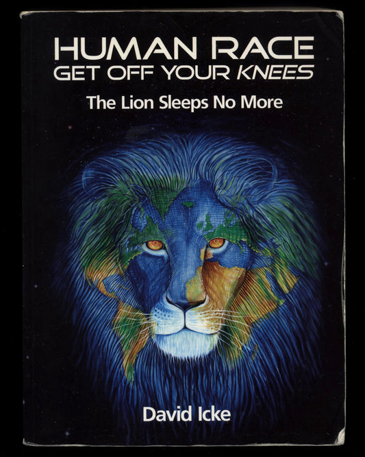 Human Race Get Off Your Knees, The Lion Sleeps No More by David Icke 1st ed.