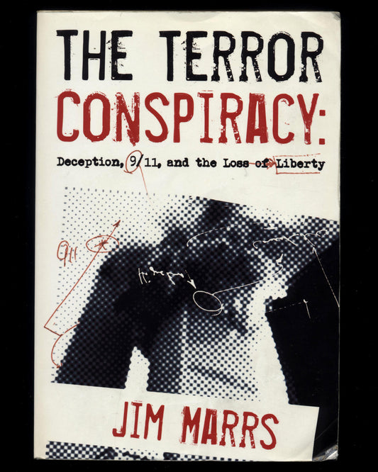 The Terror Conspiracy, Deception, 9/11, and the Loss of Liberty by Jim Marrs