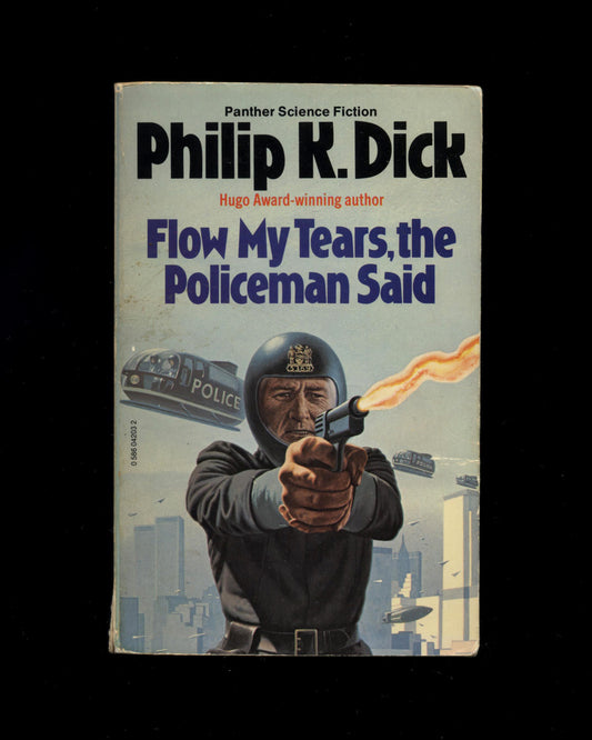 Flow My Tears, the Policeman Said by Philip K. Dick