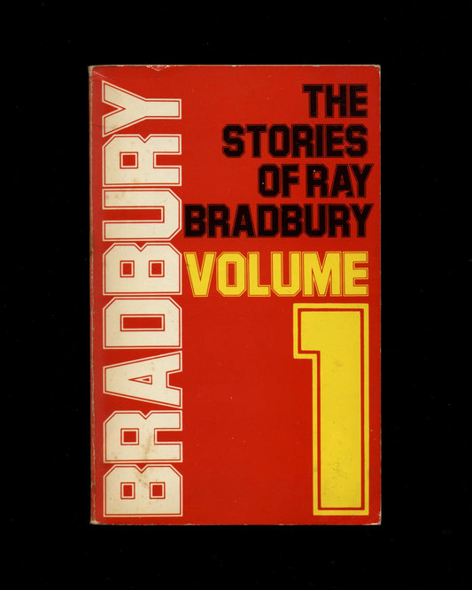The Stories of Ray Bradbury Volume 1 by Ray Bradbury