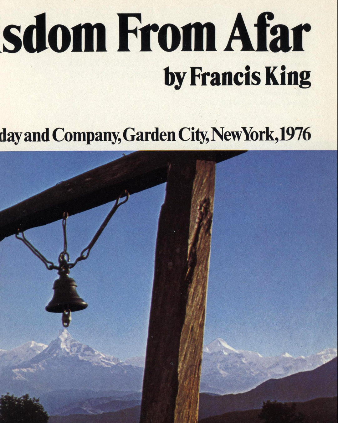 Wisdom From Afar by Francis King 1st ed.
