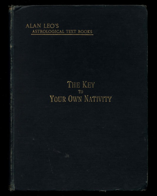The Key To Your Own Nativity by Alan Leo