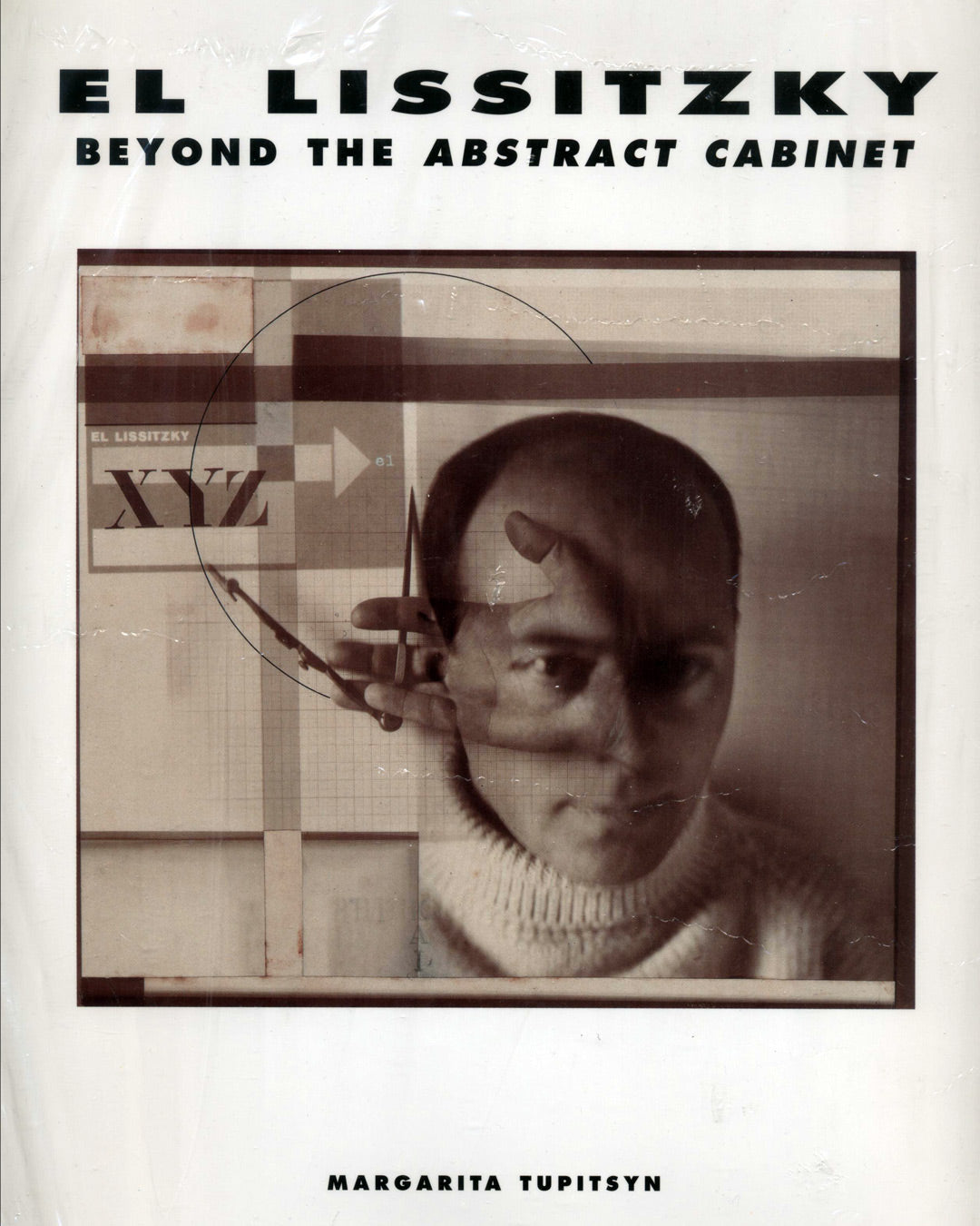 El Lissitzky: Beyond the Abstract Cabinet by Margarita Tupitsyn 1st ed.