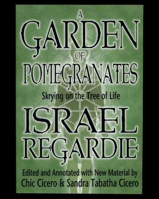 A Garden of Pomegranates: Skrying on the Tree of Life by Israel Regardie
