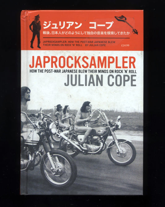 Japrocksampler: How the Post-War Japanese Blew Their Minds on Rock 'n' Roll by Julian Cope 1st ed.