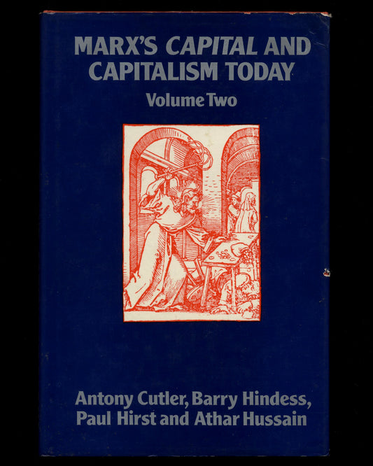 Marx’s Capital and Capitalism Today, Volume Two by Anthony Cutler, Barry Hindess, Paul Hirst & Athar Hussain 1st ed.