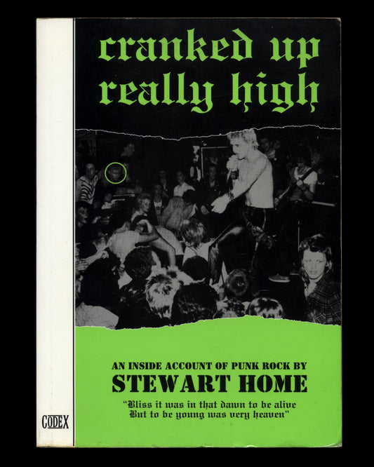Cranked Up Really High: An Inside Account of Punk Rock by Stewart Home 1st ed.