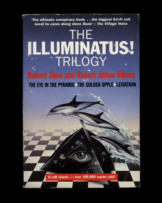 The Illuminatus! Trilogy by Robert Shea & Robert Anton Wilson