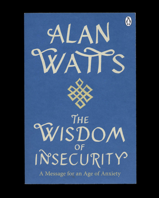 The Wisdom of Insecurity by Alan Watts