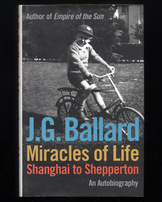 Miracles of Life: Shanghai to Shepperton, An Autobiography by J.G. Ballard 1st ed.