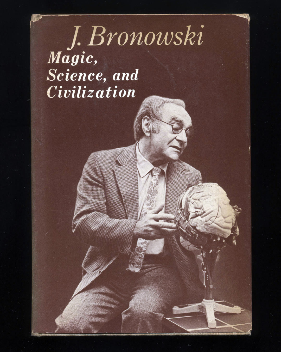 Magic, Science, and Civilization by J. Bronowski