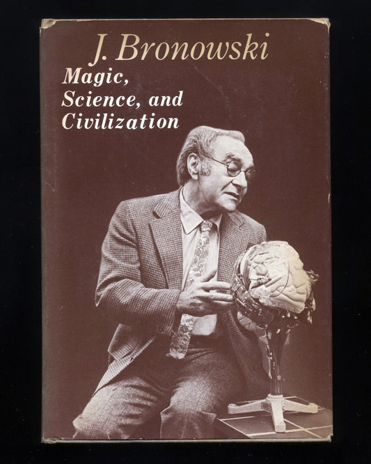 Magic, Science, and Civilization by J. Bronowski