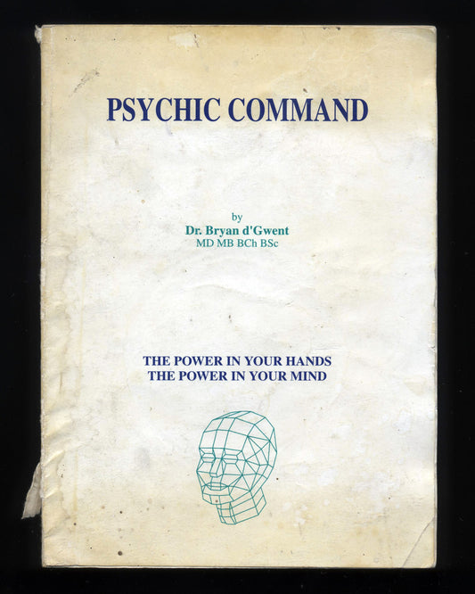 Psychic Command and Sexual Sorcery by Dr. Bryan d’Gwent MD MB Bch BSc 1st ed.