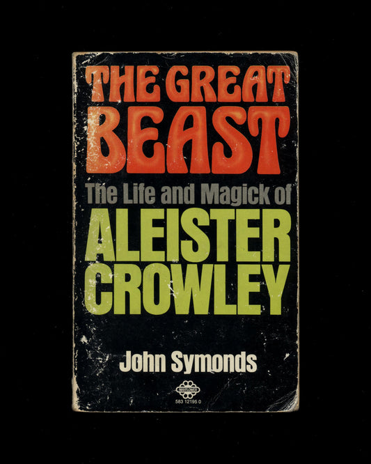 The Great Beast, The Life and Magick of Aleister Crowley by John Symonds