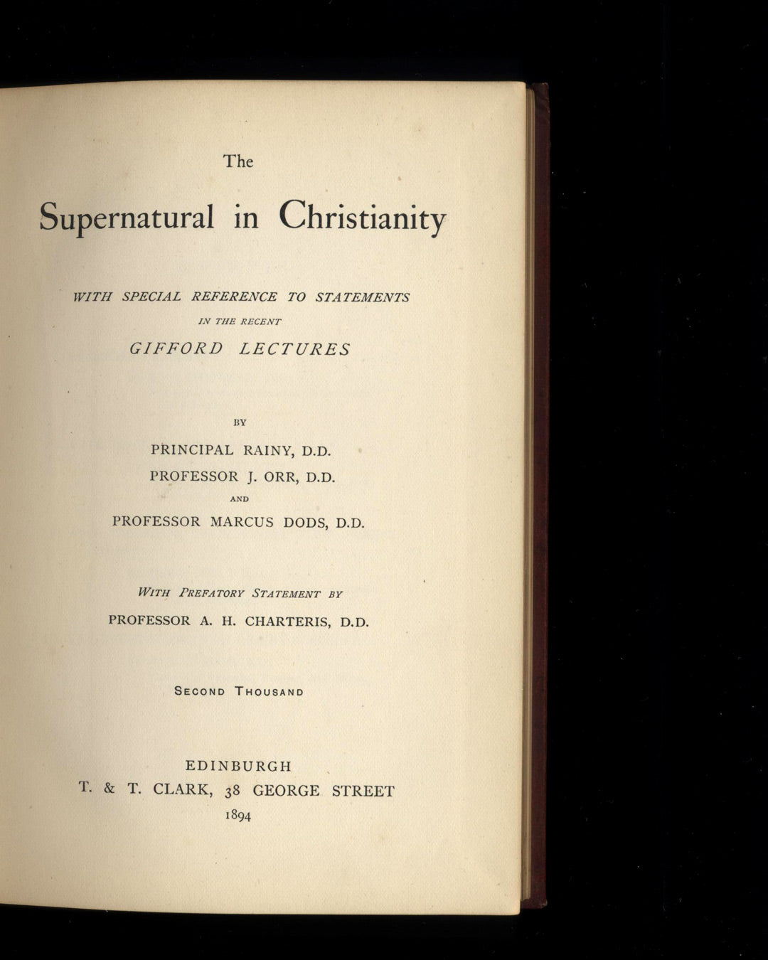 The Supernatural In Christianity, with Special Reference to Statements in the Recent Gifford Lectures by Principal Rainy, D.D., Professor J. Orr, D.D. & Professor Marcus Dods, D.D.