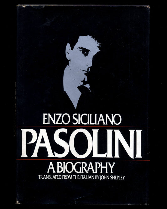 Pasolini, A Biography by Enzo Siciliano, Translated by John Shepley