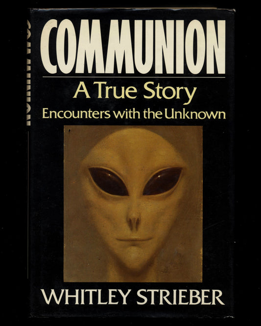 Communion: A True Story, Encounters with the Unknown by Whitley Strieber 1st ed.
