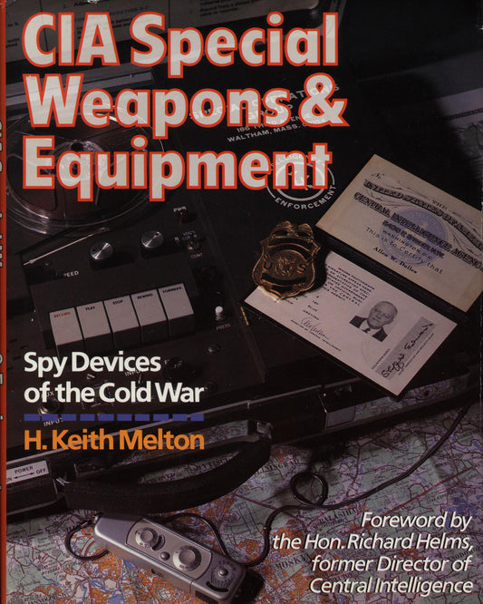 CIA Special Weapons & Equipment, Spy Devices of the Cold War by H. Keith Melton 1st ed.