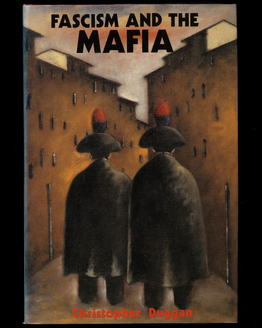 Fascism and the Mafia by Christopher Duggan 1st ed.
