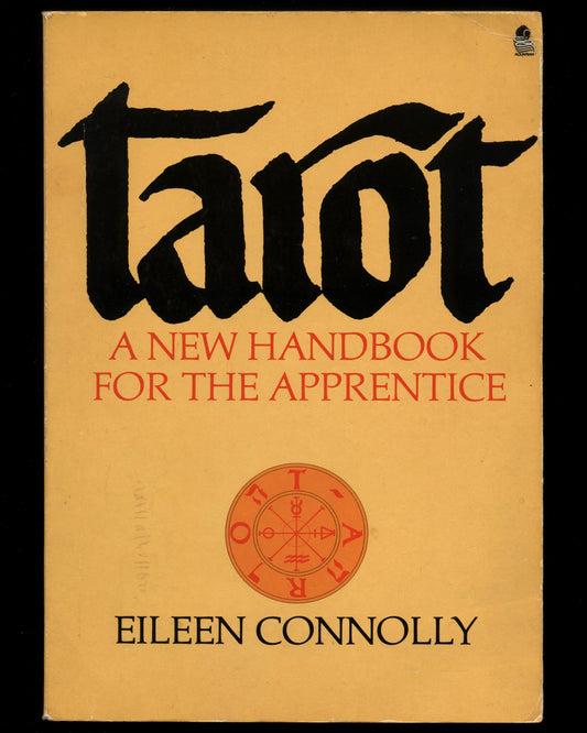 Tarot, A New Handbook for the Apprentice by Eileen Connolly
