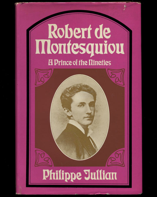 Robert de Montesquiou: A Prince of the Nineties by Philippe Jullian 1st ed.