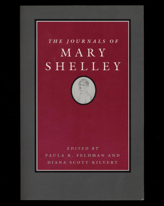 The Journals of Mary Shelley, 1814–1844, Edited by Paula R. Feldman and Diana Scott-Kilvert 1st ed.